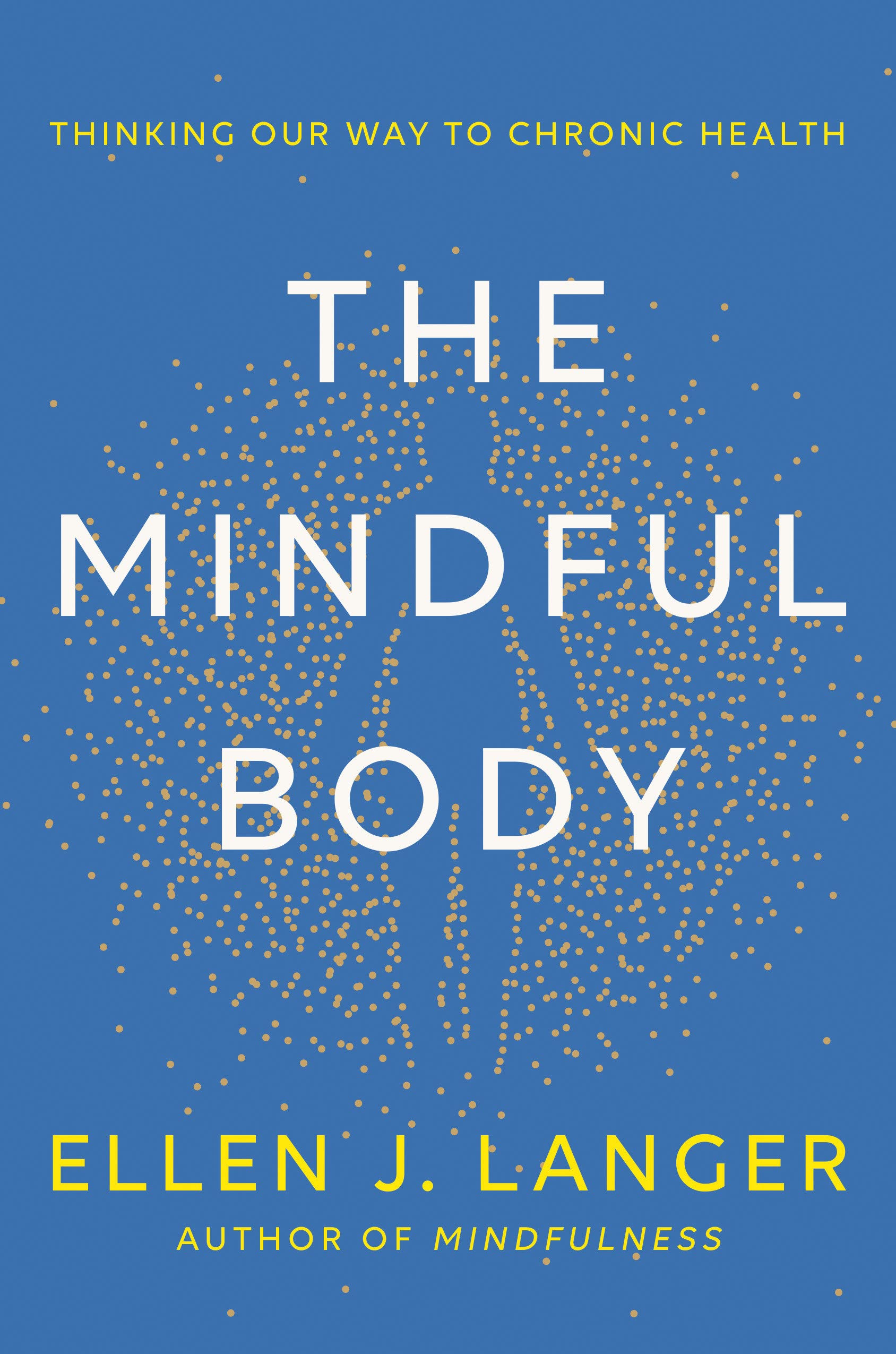 The Mindful Body: Thinking Our Way To Chronic Health