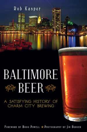 Baltimore Beer: A Satisfying History of Charm City Brewing (American Palate),Used