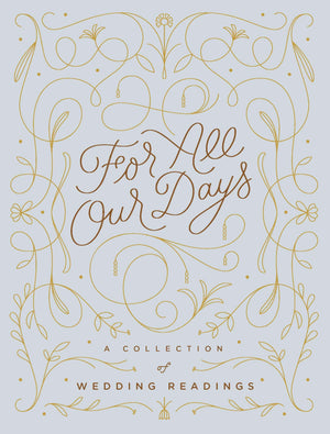 For All Our Days: A Collection Of Wedding Readings