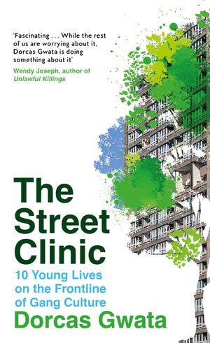 The Street Clinic: 10 Young Lives On The Frontline Of Gang Culture