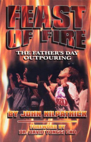 Feast Of Fire: The Fathers Day Outpouring-new