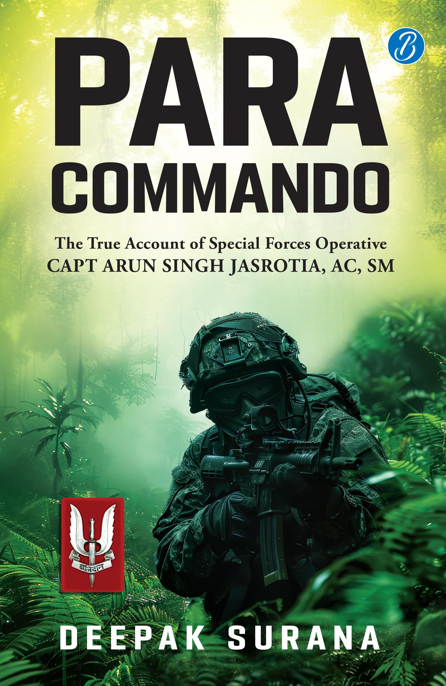Para Commando: The True Account Of A Special Forces Operative, Capt Arun Singh Jasrotia  Real-Life Story Of A Brave Para Special Forces Officer
