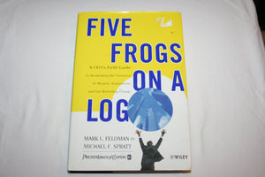 Five Frogs On A Log: A Ceos Field Guide To Accelerating The Transition In Mergers-new