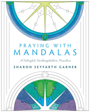 Praying with Mandalas: A Colorful, Contemplative Practice,Used