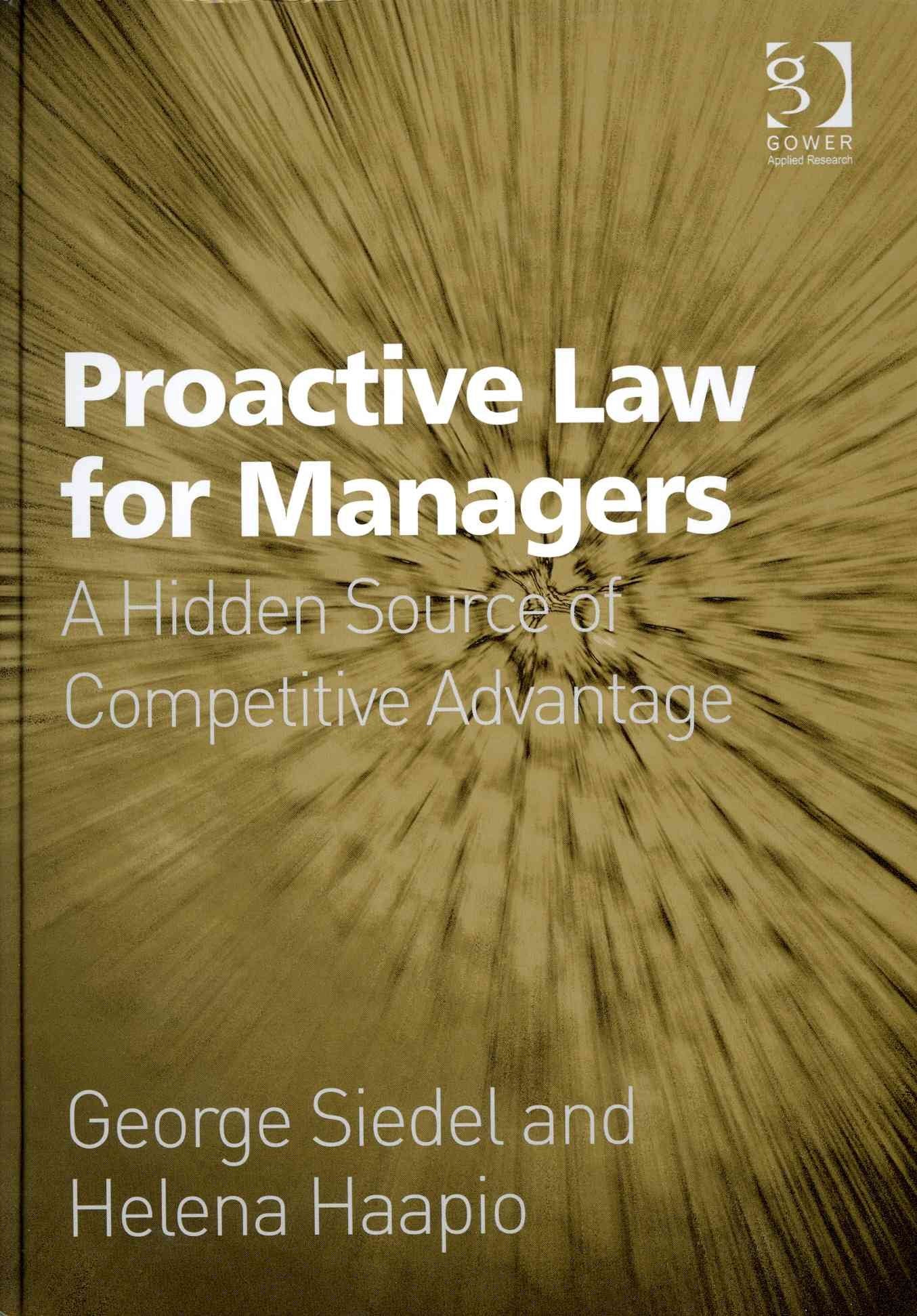 Proactive Law for Managers: A Hidden Source of Competitive Advantage,New