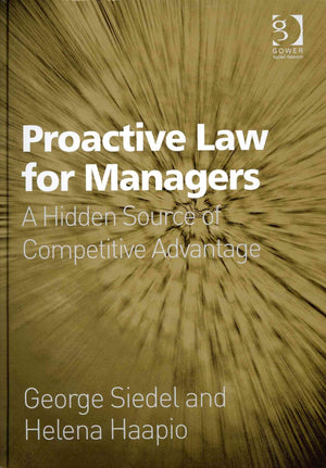 Proactive Law for Managers: A Hidden Source of Competitive Advantage,Used