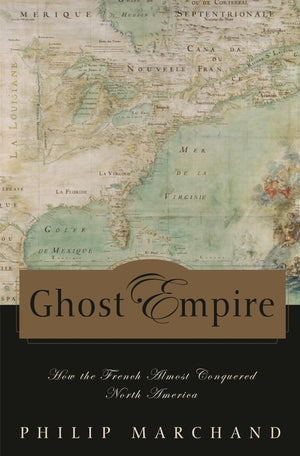 Ghost Empire: How the French Almost Conquered North America,Used