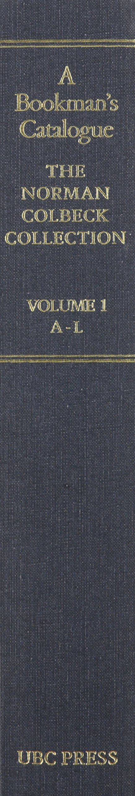 A Bookman's Catalogue Vol. 1 AL: The Norman Colbeck Collection of NineteenthCentury and Edwardian Poetry and Belles Lettres,Used