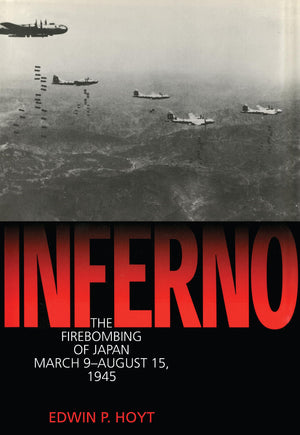 Inferno: The Fire Bombing Of Japan, March 9  August 15, 1945 (Lyons Press Library Of Wwii)