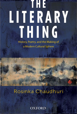 The Literary Thing: History, Poetry, and the Making of a Modern Literary Culture,Used