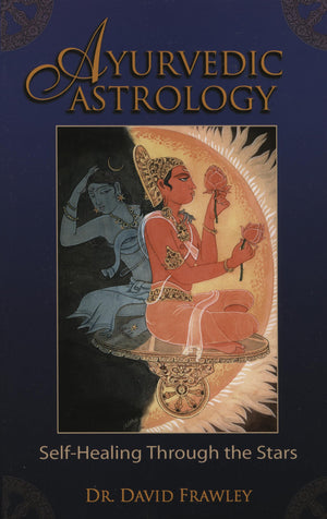 Ayurvedic Astrology: SelfHealing Through the Stars,Used