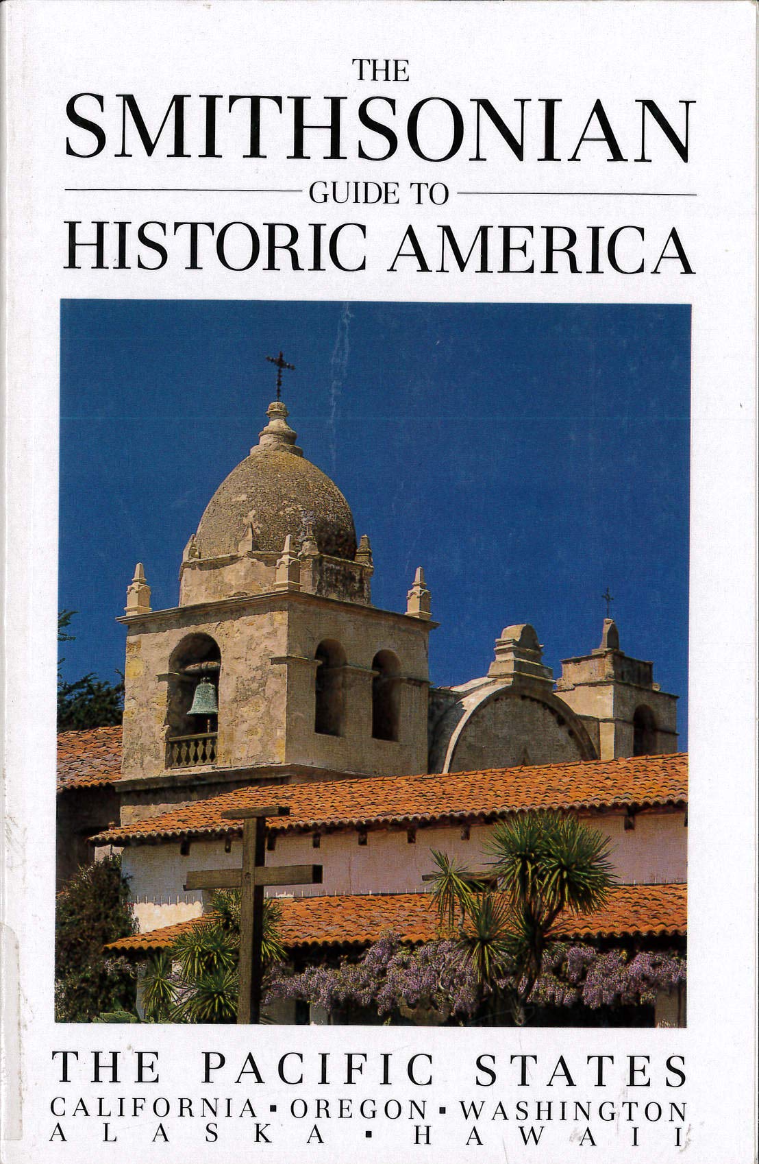 The Smithsonian Guide to Historic America: The Pacific States (Smithsonian Guides),Used