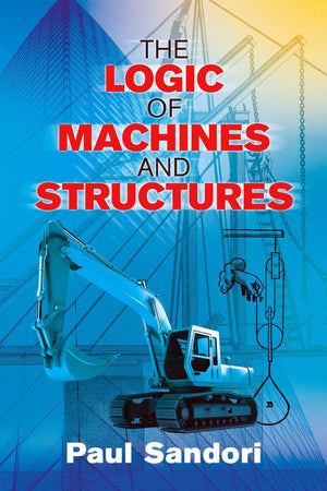 The Logic of Machines and Structures (Dover Books on Engineering),Used