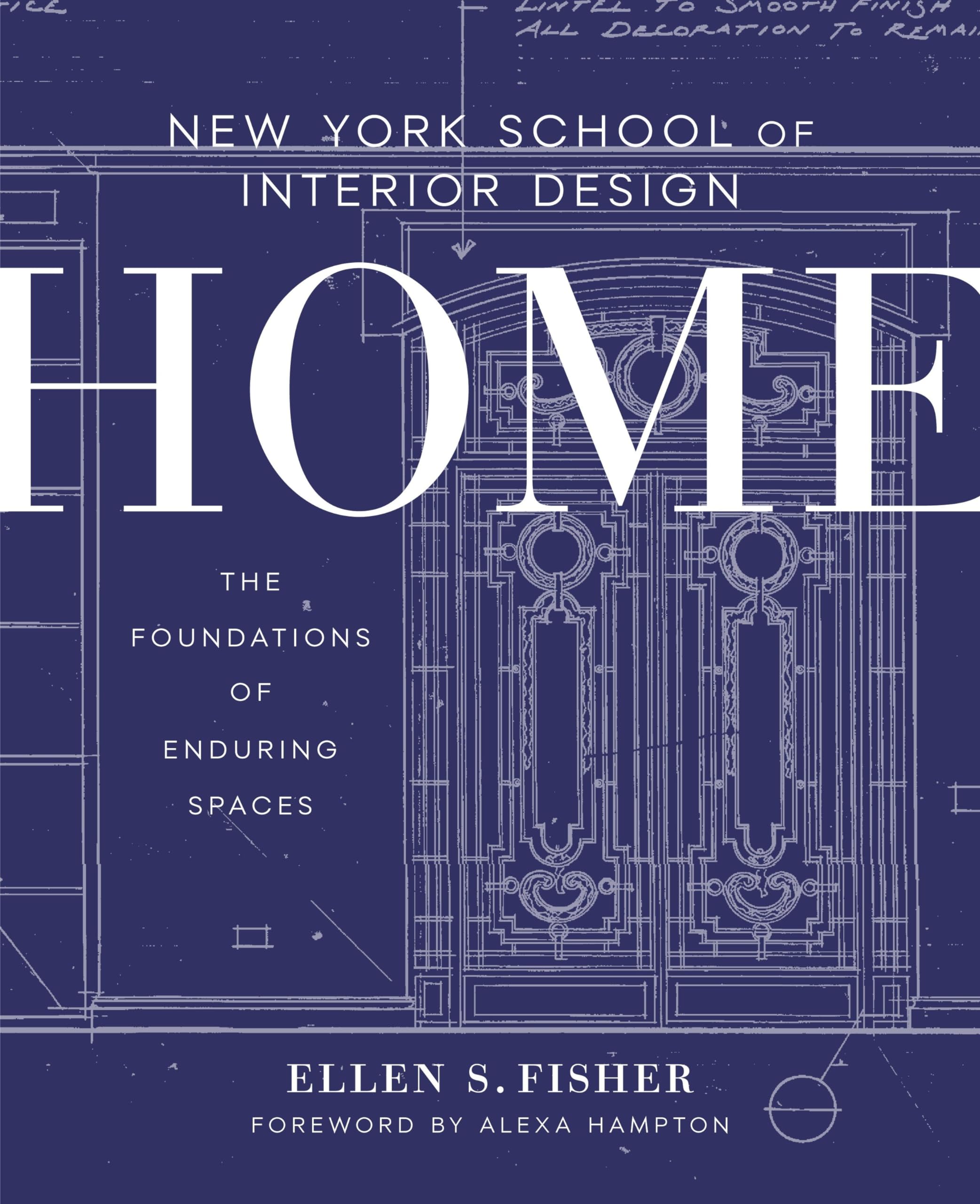 New York School of Interior Design: Home: The Foundations of Enduring Spaces,New