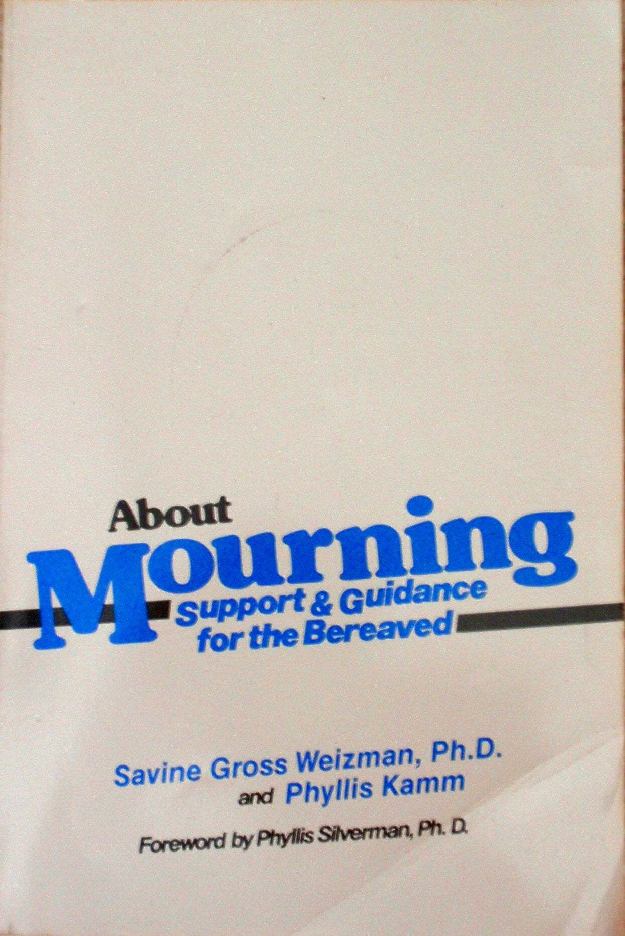About Mourning: Support and Guidance for the Bereaved,Used
