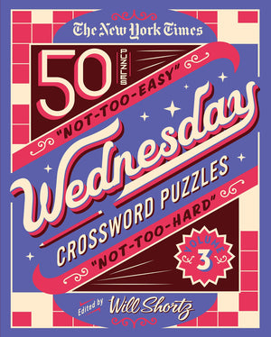 The New York Times Wednesday Crossword Puzzles Volume 3: 50 Nottooeasy, Nottoohard Crossword Puzzles (New York Times Wednesd,Used