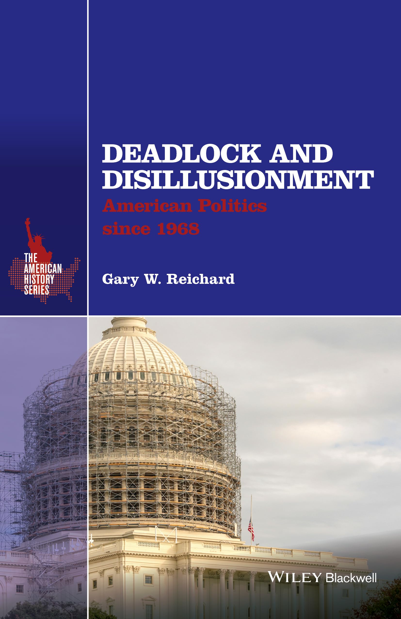 Deadlock and Disillusionment: American Politics Since 1968 (American History),Used