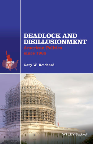 Deadlock and Disillusionment: American Politics Since 1968 (American History),Used