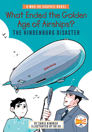 What Ended The Golden Age Of Airships? The Hindenburg Disaster: A Who Hq Graphic Novel