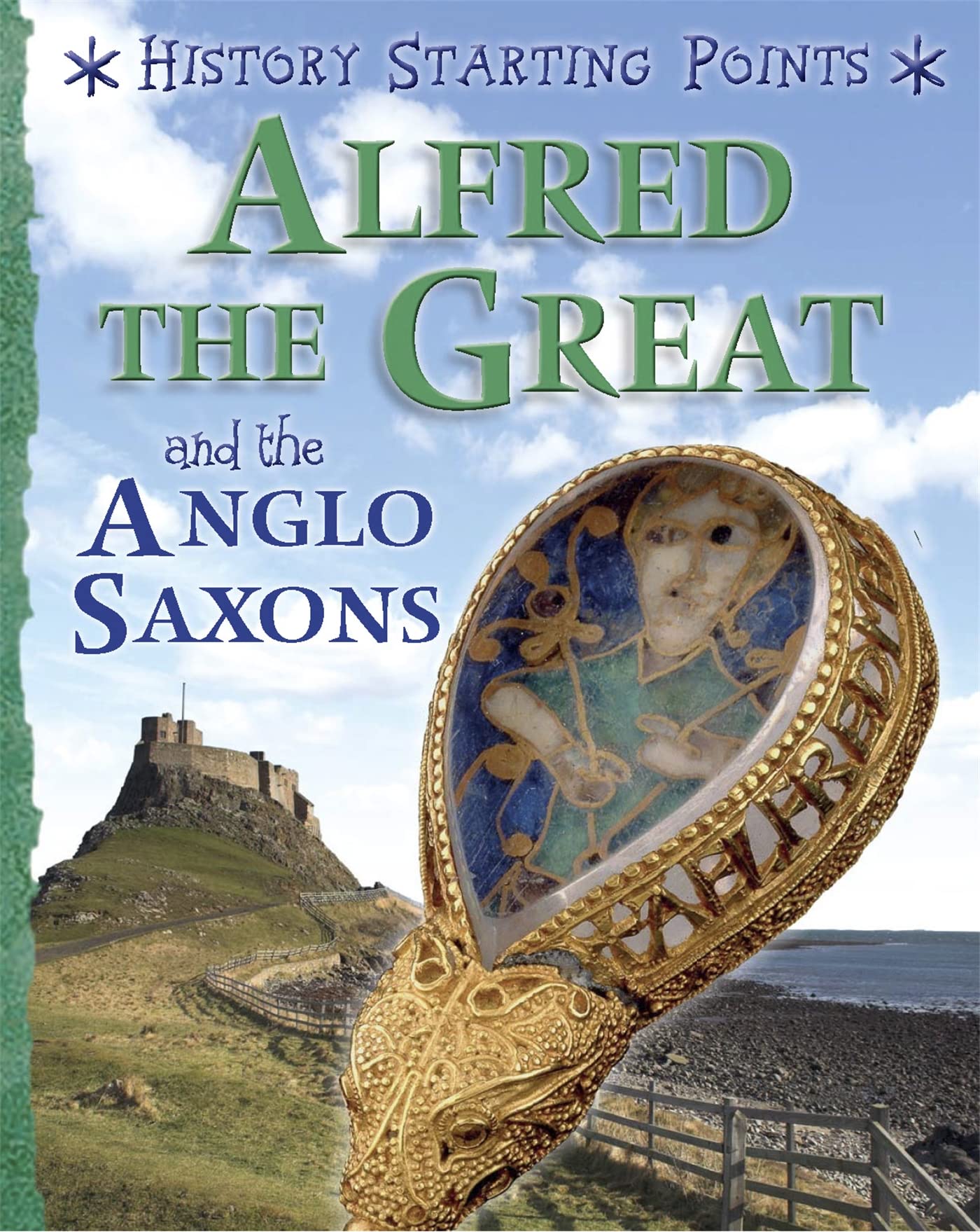History Starting Points: Alfred The Great And The Anglo Saxons