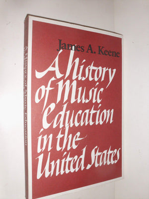 A History of Music Education in the United States,Used