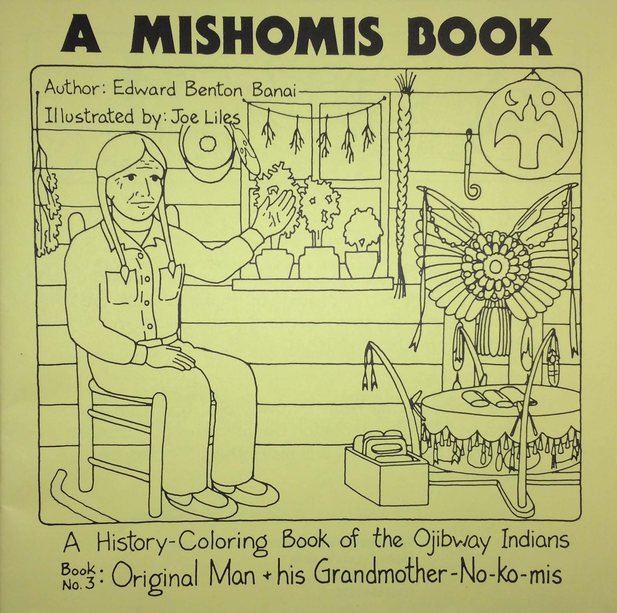 A Mishomis Book, A HistoryColoring Book of the Ojibway Indians: Book 3: Original Man & His GrandmotherNoKomis (Volume 3) (Po