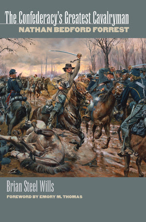 The Confederacy'S Greatest Cavalryman: Nathan Bedford Forest (Modern War Studies),New