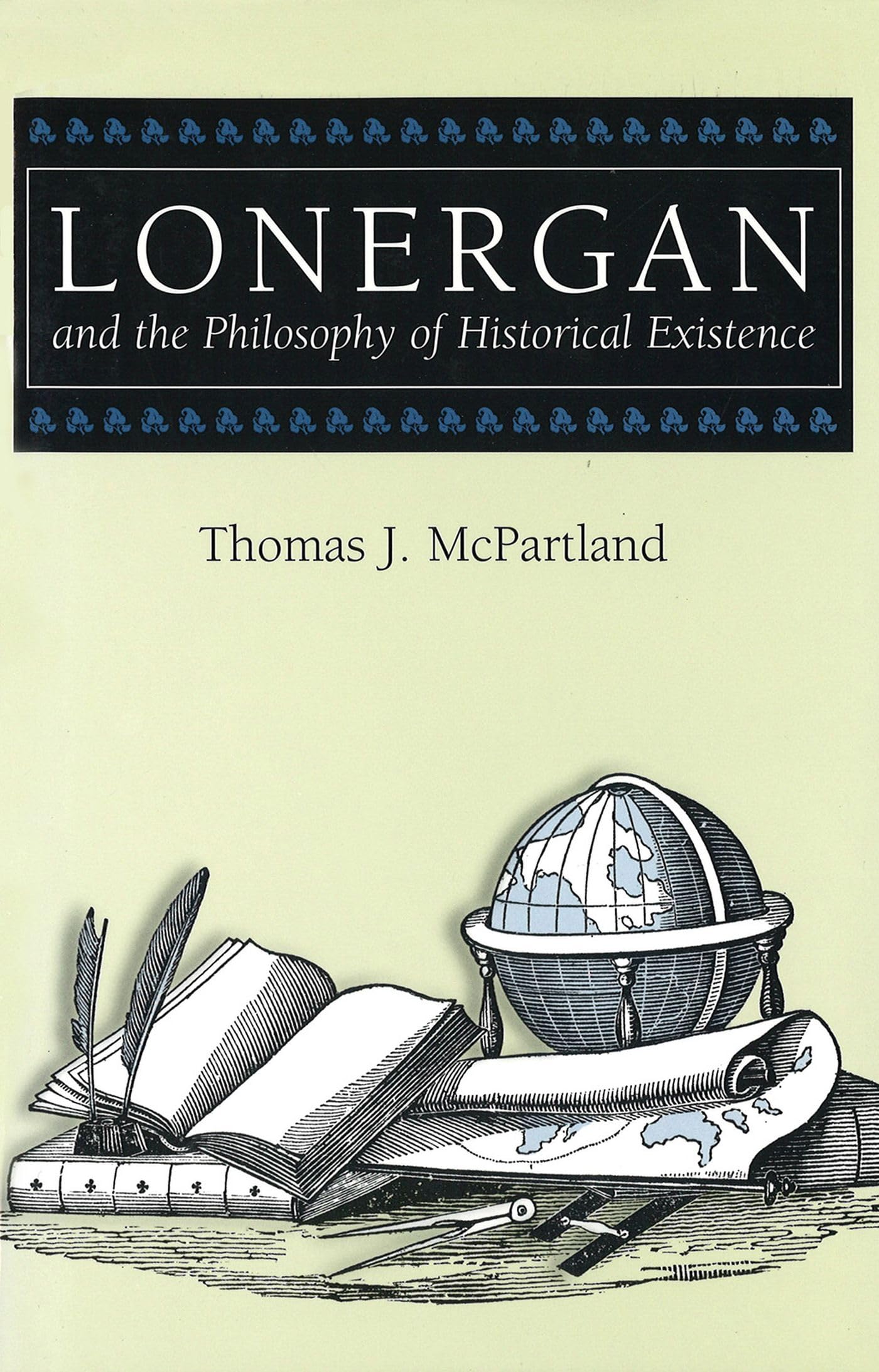 Lonergan And The Philosophy Of Historical Existence (Volume 1) (The Eric Voegelin Institute Series In Political Philosophy),Used