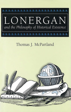 Lonergan And The Philosophy Of Historical Existence (Volume 1) (The Eric Voegelin Institute Series In Political Philosophy),Used