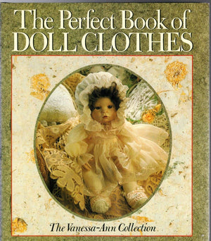 The Perfect Book Of Doll Clothes: The Vanessaann Collection,New