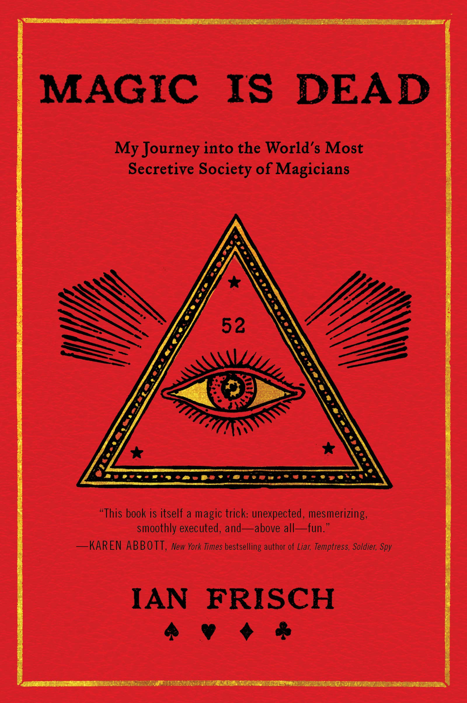Magic Is Dead: My Journey into the World's Most Secretive Society of Magicians,Used
