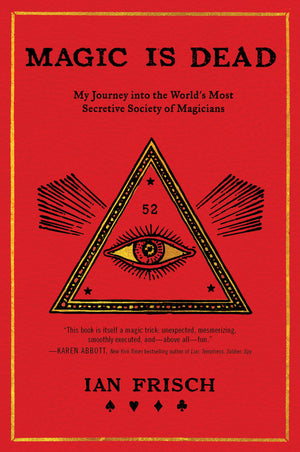 Magic Is Dead: My Journey into the World's Most Secretive Society of Magicians,Used