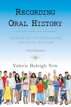 Recording Oral History: A Guide For The Humanities And Social Sciences,New