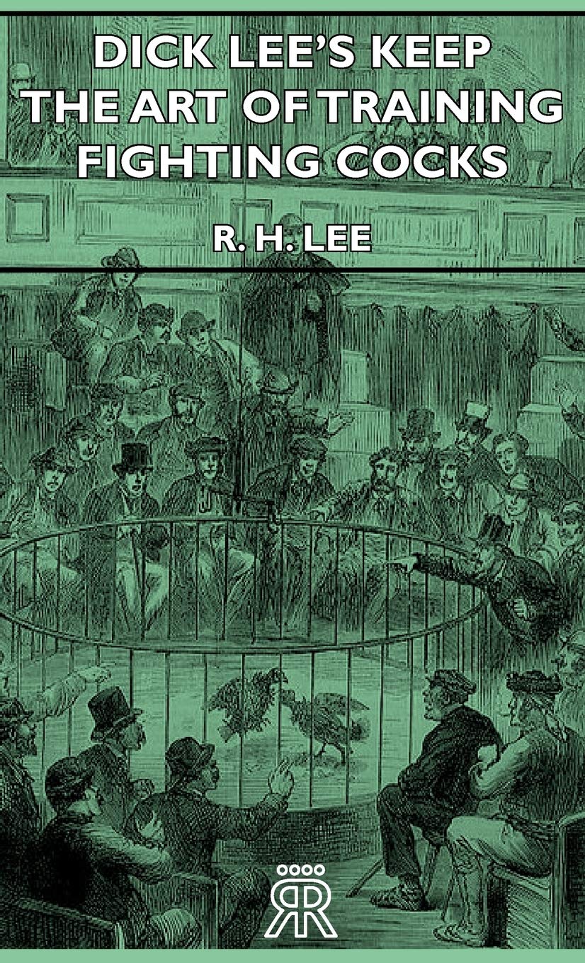Dick Lee's Keep  The Art Of Training Fighting Cocks,Used
