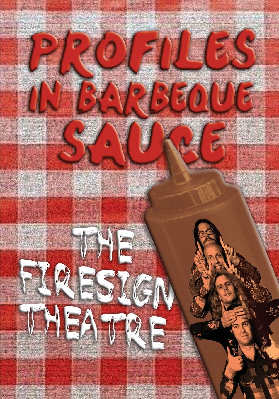 Profiles In Barbeque Sauce: The Psychedelic Firesign Theatre On Stage  19671972,Used