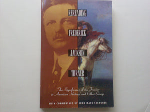 Rereading Frederick Jackson Turner: The Significance Of The Frontier In American History And Other Essays,Used
