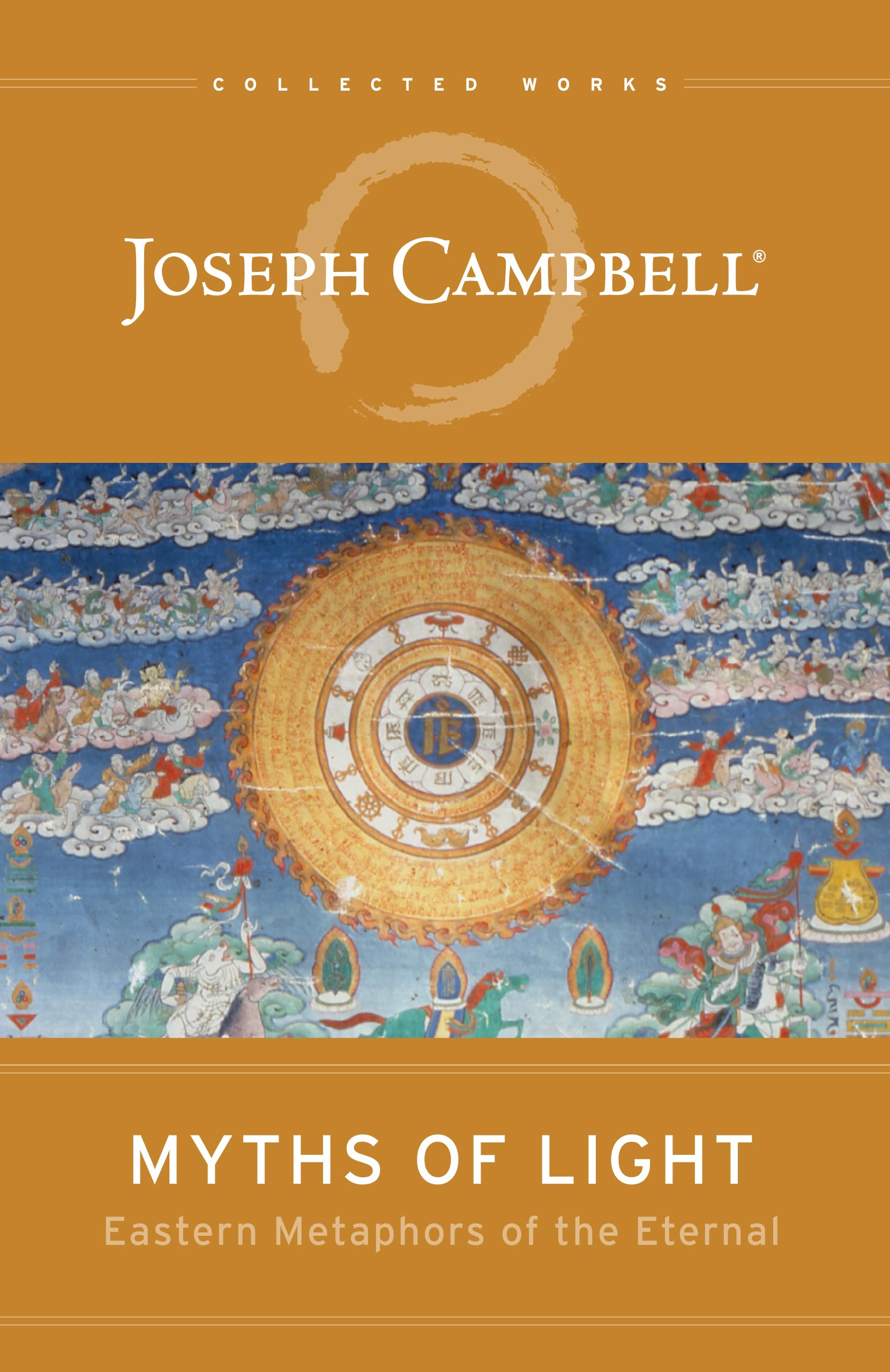 Myths Of Light: Eastern Metaphors Of The Eternal (The Collected Works Of Joseph Campbell)