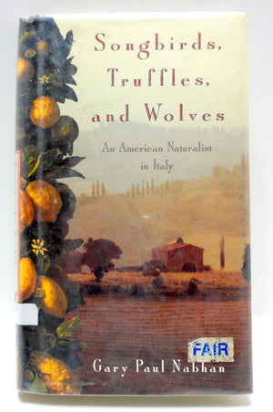 Songbirds, Truffles, & Wolves: An American Naturalist In Italy,New