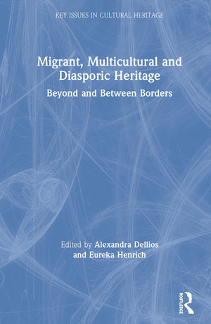 Migrant, Multicultural and Diasporic Heritage (Key Issues in Cultural Heritage),Used