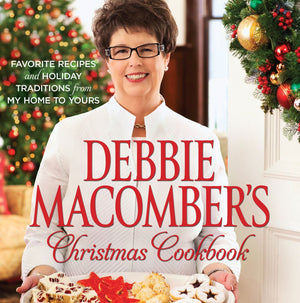 Debbie Macomber's Christmas Cookbook: Favorite Recipes and Holiday Traditions from My Home to Yours,Used
