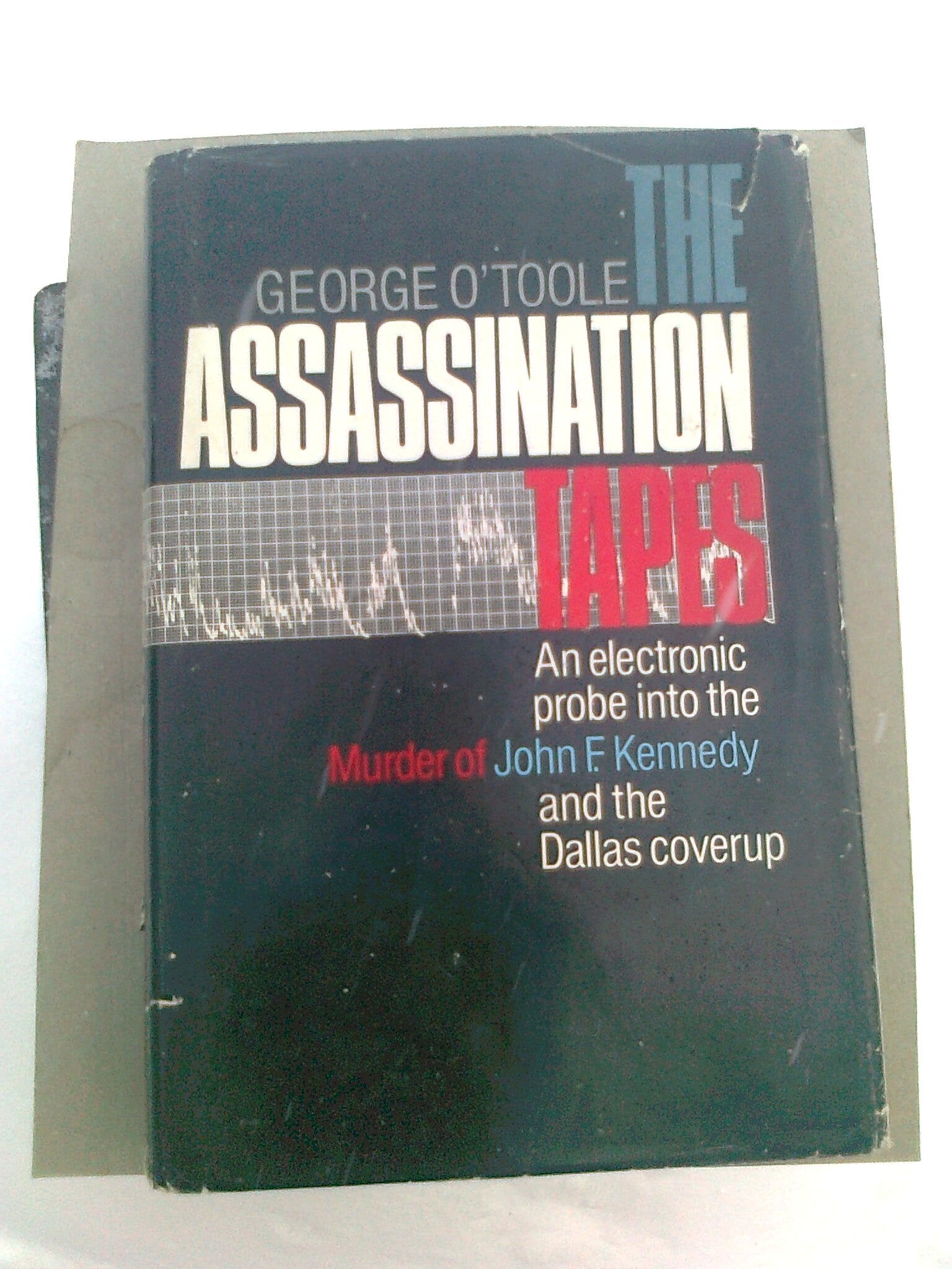The Assassination Tapes: An Electronic Probe Into The Murder Of John F. Kennedy And The Dallas Coverup,Used