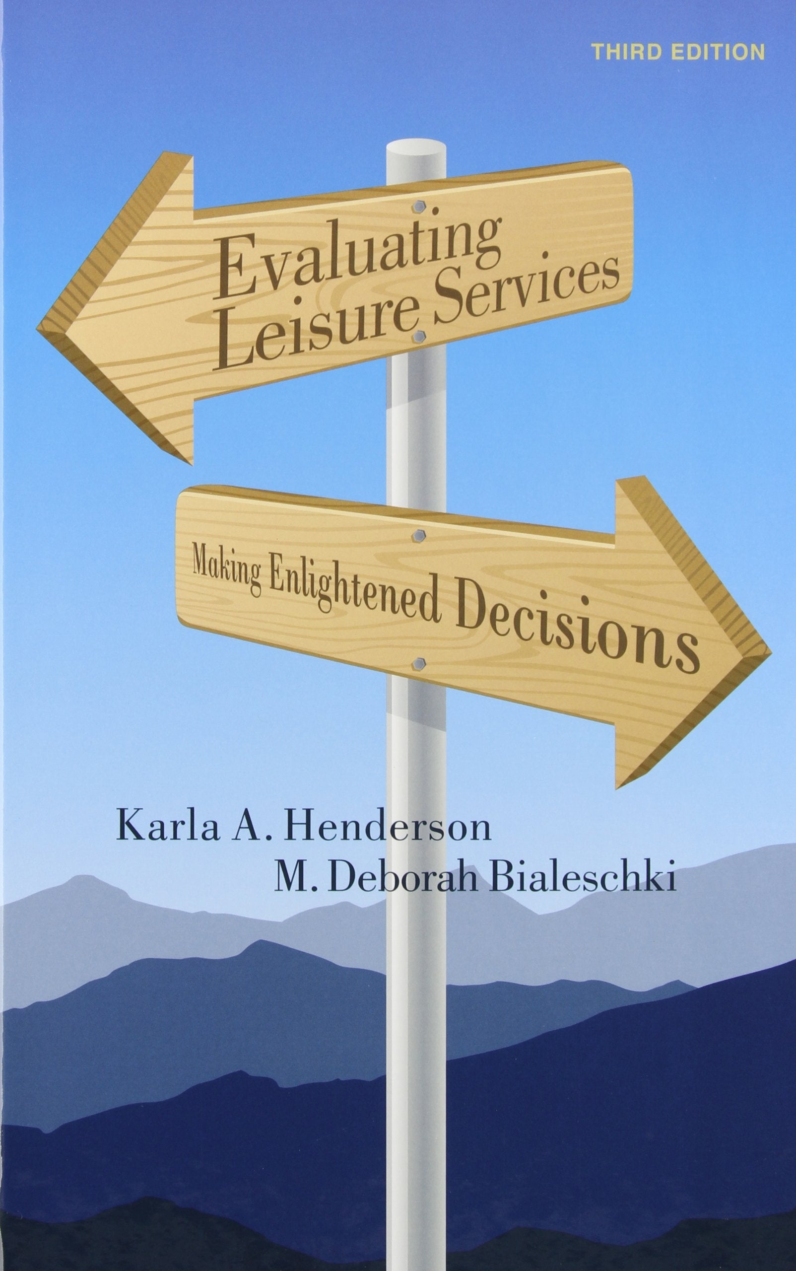 Evaluating Leisure Services: Making Enlightened Decisions,New