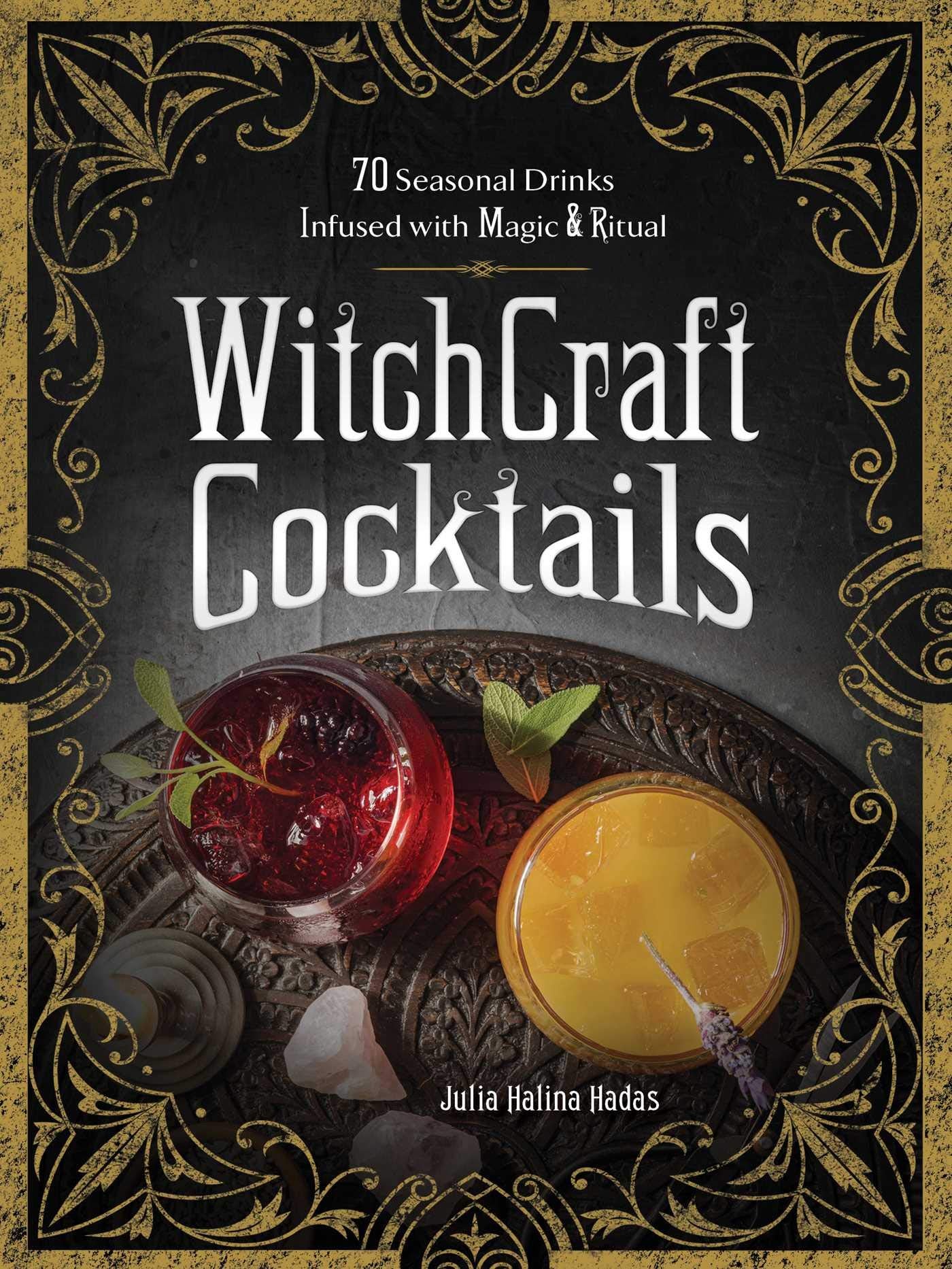 WitchCraft Cocktails: 70 Seasonal Drinks Infused with Magic & Ritual,New