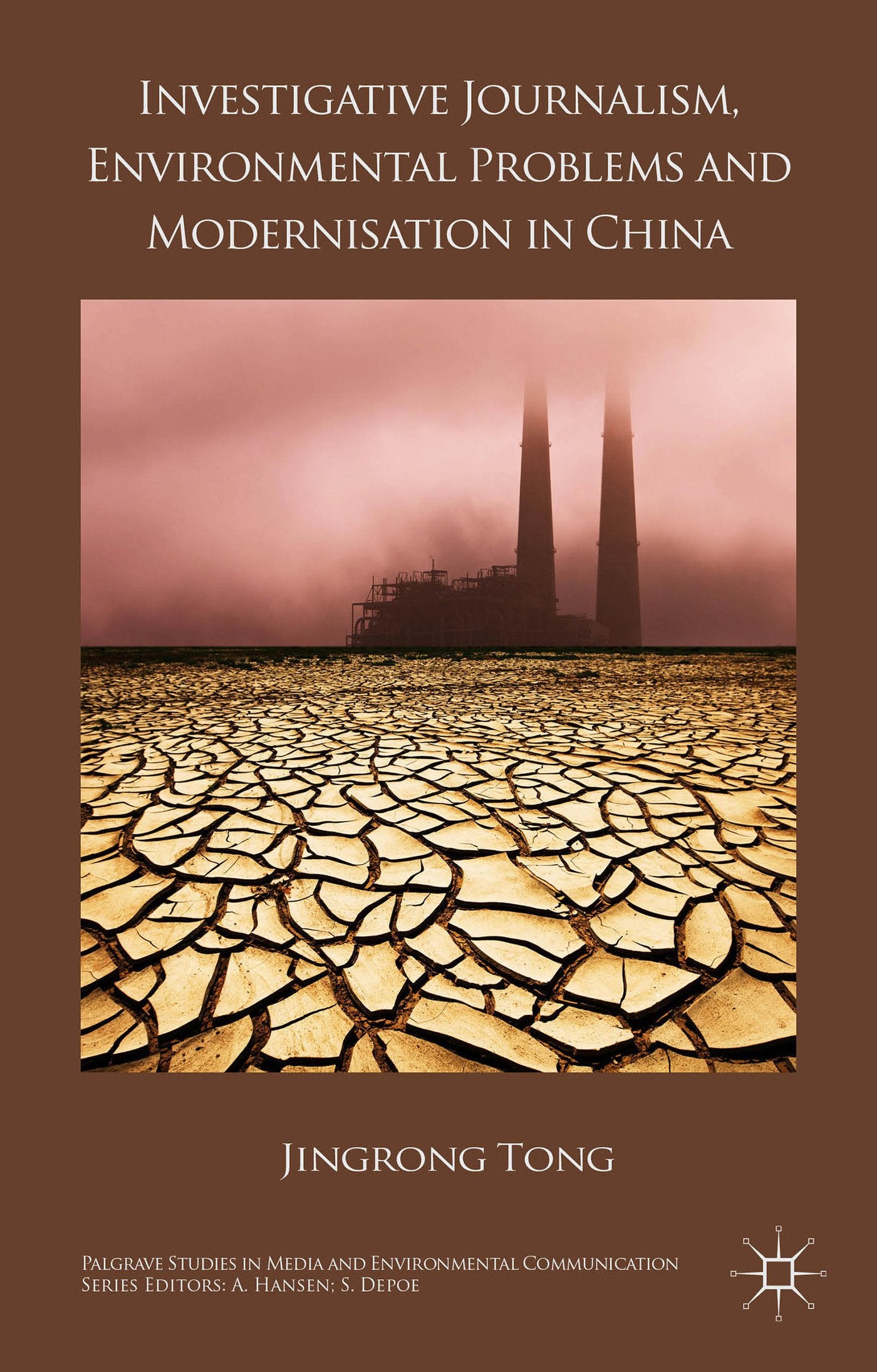 Investigative Journalism, Environmental Problems and Modernisation in China (Palgrave Studies in Media and Environmental Communi