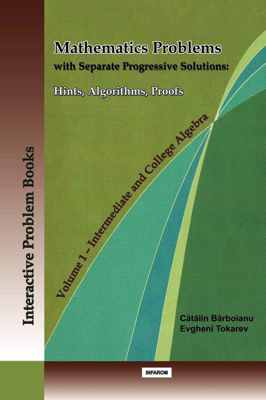 Mathematics Problems with Separate Progressive Solutions: Hints, Algorithms, Proofs. Volume 1  Intermediate and College Algebra,Used