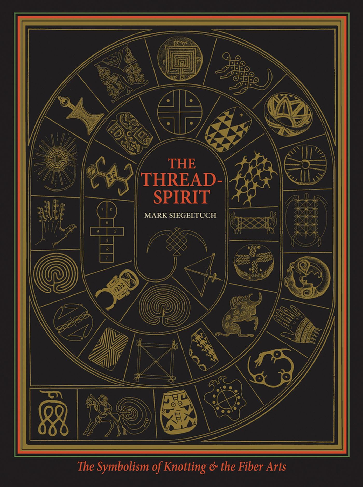 The ThreadSpirit: The Symbolism of Knotting and the Fiber Arts,New
