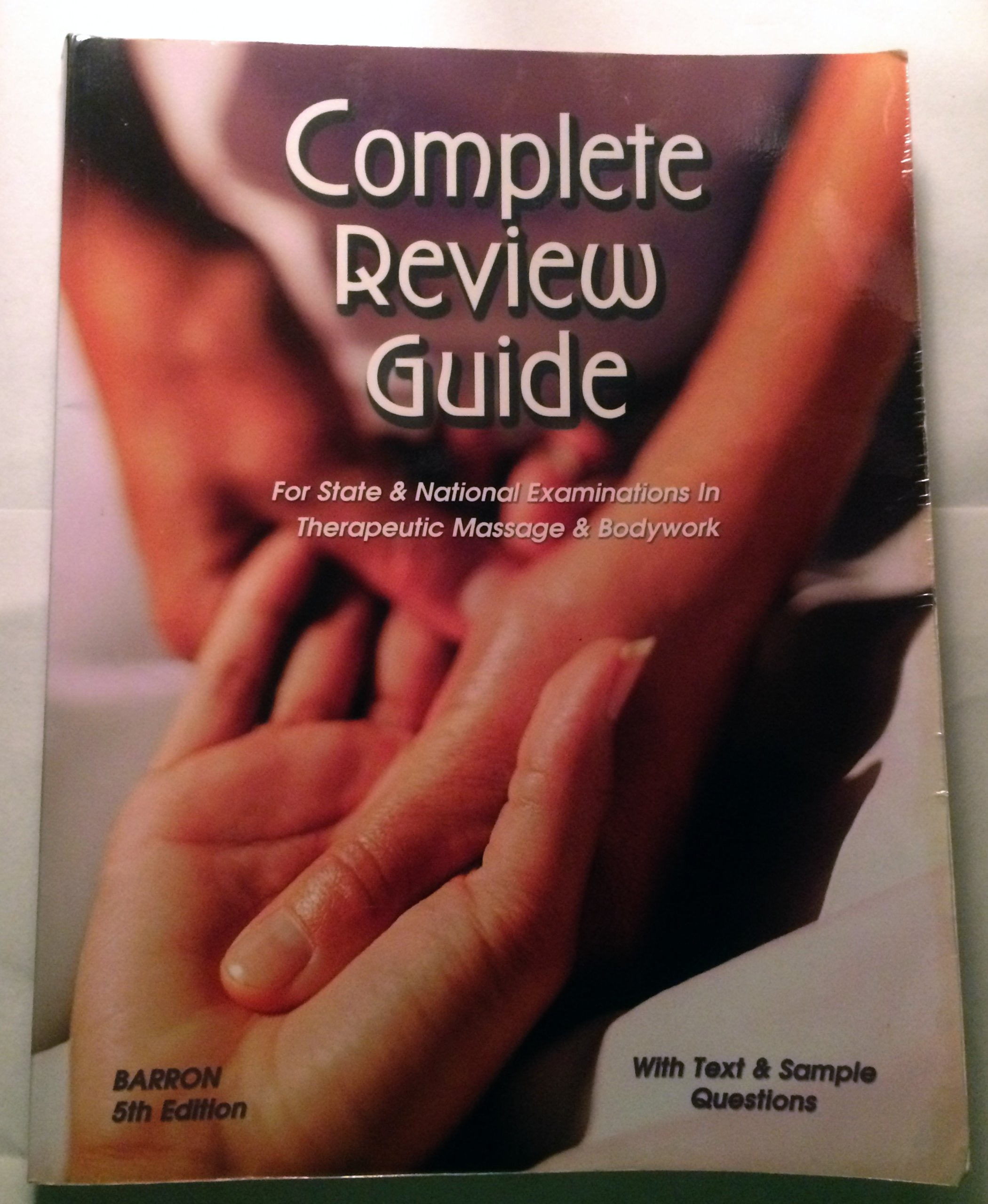 Complete Review Guide : For State And National Examinations In Therapeutic Massage And Bodywork,New