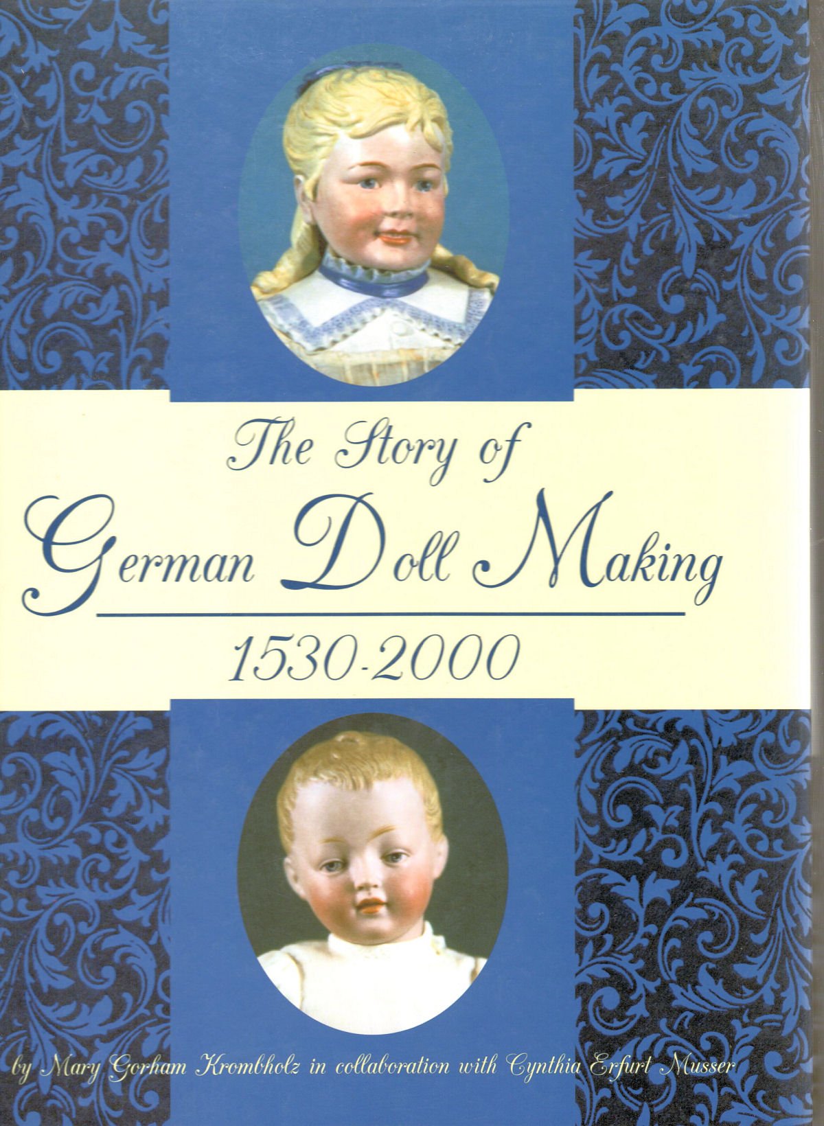 The Story of German Doll Making, 15302000,New
