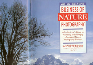 John Shaw's Business of Nature Photography: A Professional's Guide to Marketing and Managing a Successful Nature Photography Bus,Used