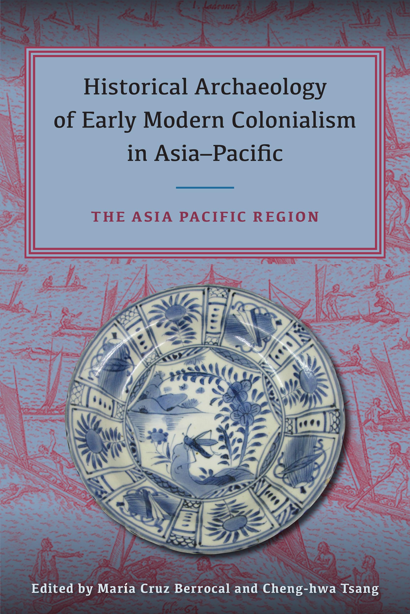 Historical Archaeology Of Early Modern Colonialism In Asiapacific: The Asiapacific Region,Used